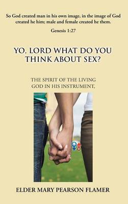 Yo, Lord, What Do You Think about Sex? (Hardback)