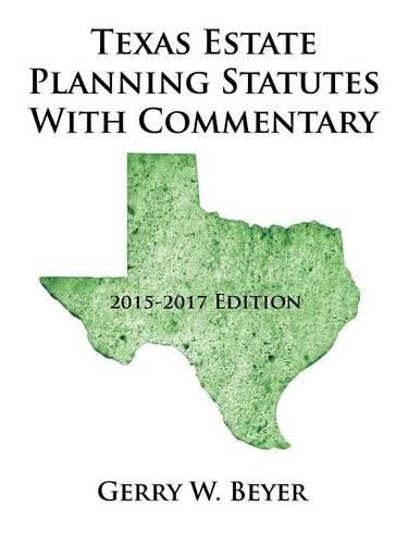 Texas Estate Planning Statutes with Commentary: 2015-2017 Edition (Paperback)
