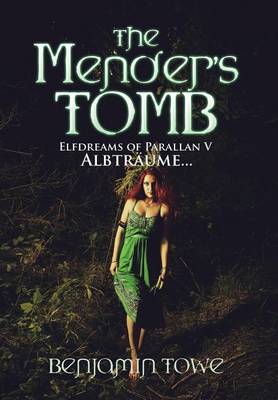 The Mender's Tomb: Elfdreams of Parallan V: Albtraume... (Hardback)