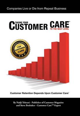 Taking Your Customer Care to the Next Level: Customer Retention Depends Upon Customer Care (Hardback)