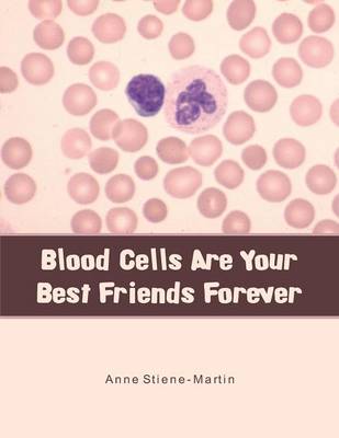 Blood Cells Are Your Best Friends Forever (Paperback)