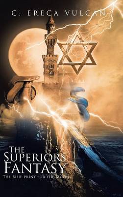 The Superiors Fantasy: The Blue-Print for the Moon (Hardback)