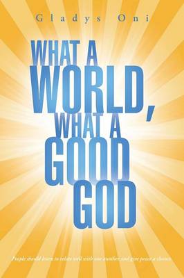 What a World, What a Good God (Paperback)