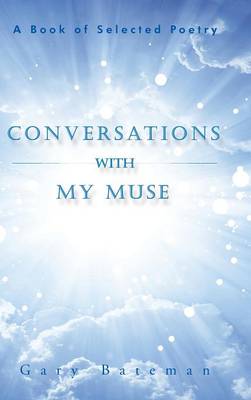 Conversations with My Muse: A Book of Selected Poetry (Hardback)
