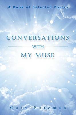 Conversations with My Muse: A Book of Selected Poetry (Paperback)