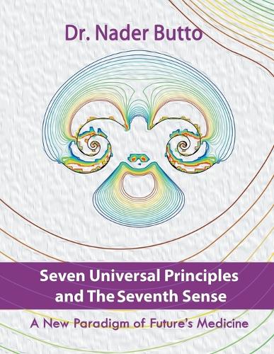Seven Universal Principles and the Seventh Sense: A New Paradigm of Future's Medicine (Paperback)