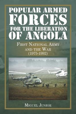 Popular Armed Forces for the Liberation of Angola: First National Army and the War (1975-1992) (Paperback)
