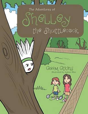 The Adventures of Shelley the Shuttlecock (Paperback)