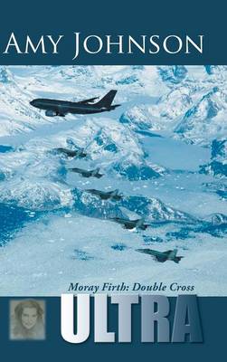 Ultra: Moray Firth: Double Cross (Hardback)