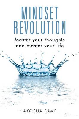 Mindset Revolution: Master Your Thoughts and Master Your Life (Paperback)