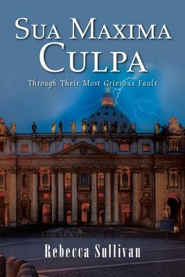 Sua Maxima Culpa: Through Their Most Grievous Fault (Paperback)