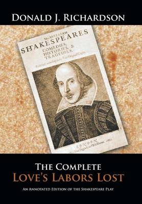 The Complete Love's Labors Lost: An Annotated Edition of the Shakespeare Play (Hardback)