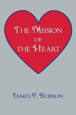 The Mission of the Heart (Paperback)
