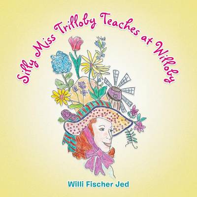 Silly Miss Trilloby Teaches at Willoby (Paperback)