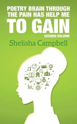 Poetry Brain Through the Pain Has Help Me to Gain: Second Volume (Paperback)