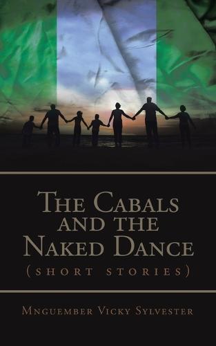 The Cabals and the Naked Dance: ( Short Stories ) (Paperback)