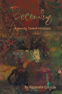 Becoming: A Journey Toward Wholeness (Paperback)