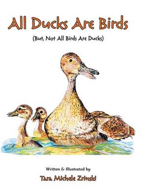 All Ducks Are Birds: But, Not All Birds Are Ducks (Hardback)