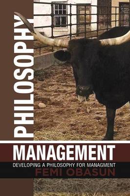 Philosophy Management: Developing a Philosophy for Managment (Paperback)
