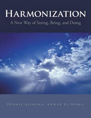 Harmonization: A New Way of Seeing, Being, and Doing (Paperback)