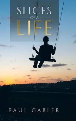 Slices of a Life (Hardback)