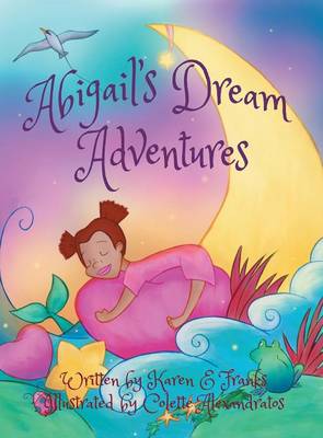 Abigail's Dream Adventures: My Friends and Me (Hardback)