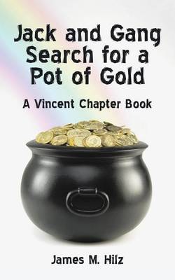 Jack and Gang Search for a Pot of Gold: A Vincent Chapter Book (Paperback)