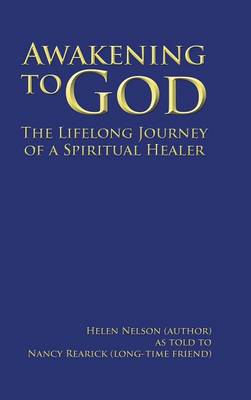Awakening to God: The Lifelong Journey of a Spiritual Healer (Hardback)