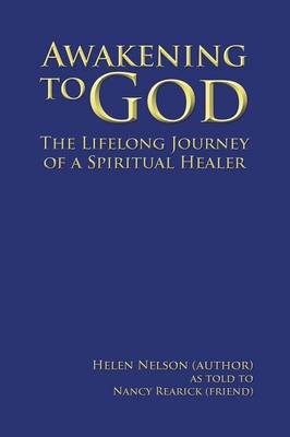 Awakening to God: The Lifelong Journey of a Spiritual Healer (Paperback)