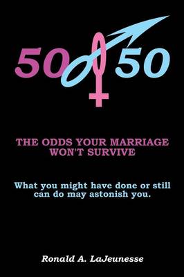 50/50: The Odds Your Marriage Won't Survive (Paperback)
