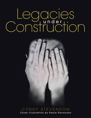 Legacies Under Construction: How Our Choices Define Us (Paperback)