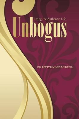 Unbogus: Living the Authentic Life (Paperback)