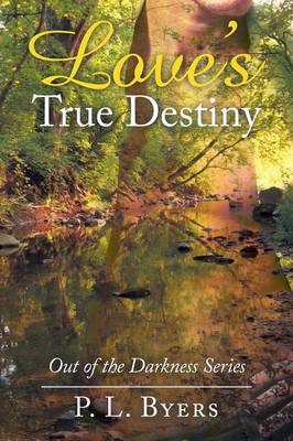 Love's True Destiny: Out of the Darkness Series (Paperback)