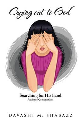 Crying Out to God: Searching for His Hand (Paperback)