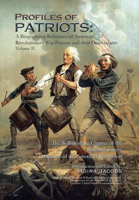 Profiles of Patriots: A Biographical Reference of American Revolutionary War Patriots and Their Descendants (Hardback)