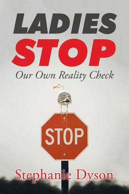 Ladies Stop: Our Own Reality Check (Paperback)