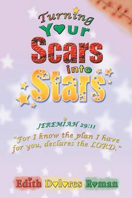 Turning Your Scars Into Stars: Chronic Abandonment and Rejection That Life Experiences Brings (Paperback)
