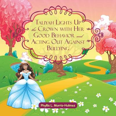 Taliyah Lights Up the Crown with Her Good Behavior and Acting Out Against Bullying (Paperback)