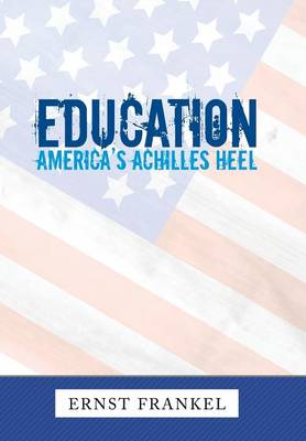 Education: America's Achilles Heel (Hardback)