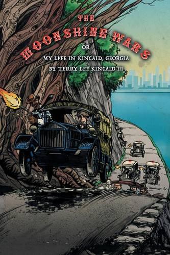 The Moonshine Wars: Or My Life in Kincaid, Georgia by Terry Lee Kincaid III (Paperback)