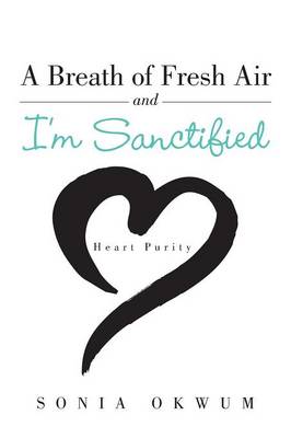 A Breath of Fresh Air and I'm Sanctified: Heart Purity (Paperback)