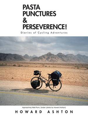 Pasta Punctures & Perseverence!: Diaries of Cycling Adventures (Paperback)