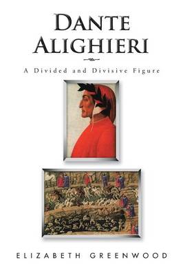 Dante Alighieri: A Divided and Divisive Figure (Paperback)