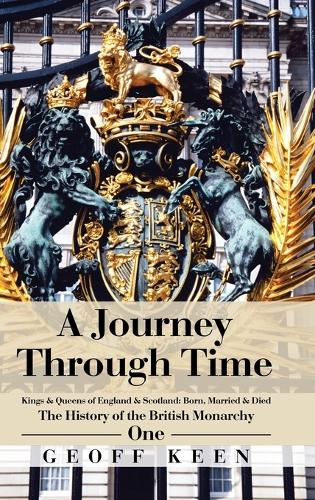 A Journey Through Time: The History of the British Monarchy (Hardback)