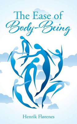 The Ease of Body-Being (Paperback)