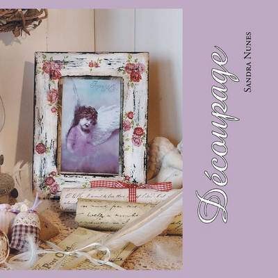Decoupage: Refurbish Your Home Using Paper, Glue and Scissors (Paperback)