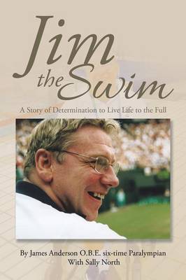 Jim the Swim: A Story of Determination to Live Life to the Full (Paperback)