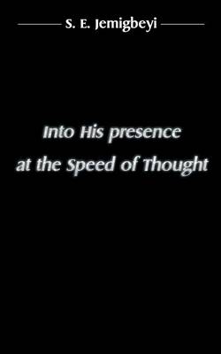 Into His Presence at the Speed of Thought (Paperback)