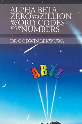Alpha Beta Zero to Zillion Word Codes for Numbers (Paperback)