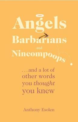 Angels, Barbarians, and Nincompoops (Hardback)